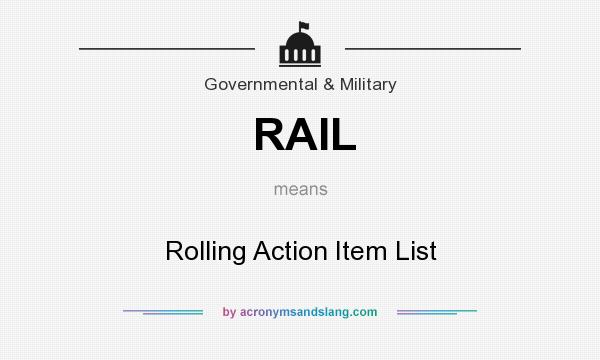What does RAIL mean? It stands for Rolling Action Item List