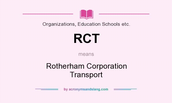 What does RCT mean? It stands for Rotherham Corporation Transport