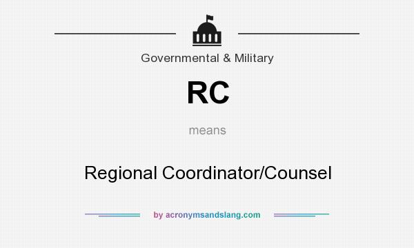 What does RC mean? It stands for Regional Coordinator/Counsel