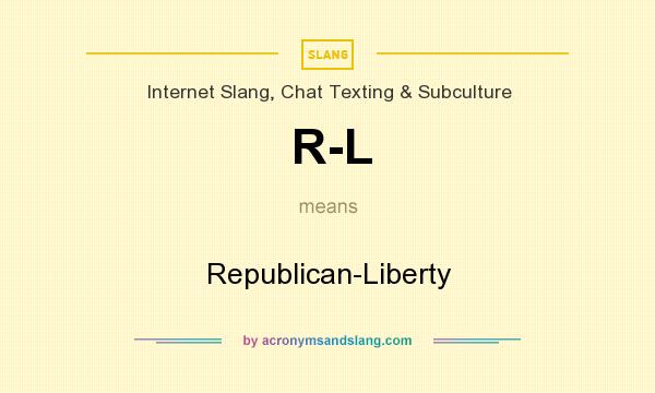 What does R-L mean? It stands for Republican-Liberty