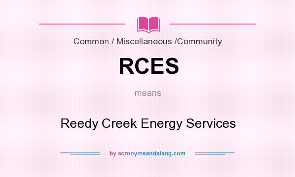 What does RCES mean? It stands for Reedy Creek Energy Services