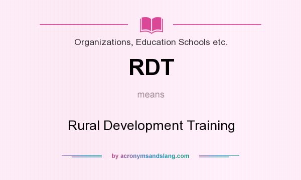 What does RDT mean? It stands for Rural Development Training