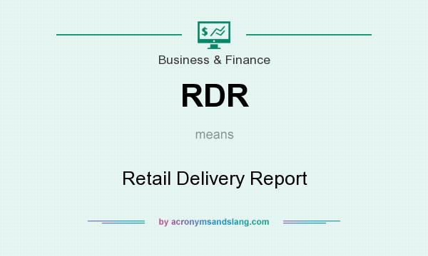 What does RDR mean? It stands for Retail Delivery Report