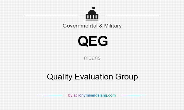 What does QEG mean? It stands for Quality Evaluation Group