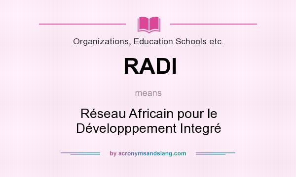 What does RADI mean? It stands for Réseau Africain pour le Développpement Integré
