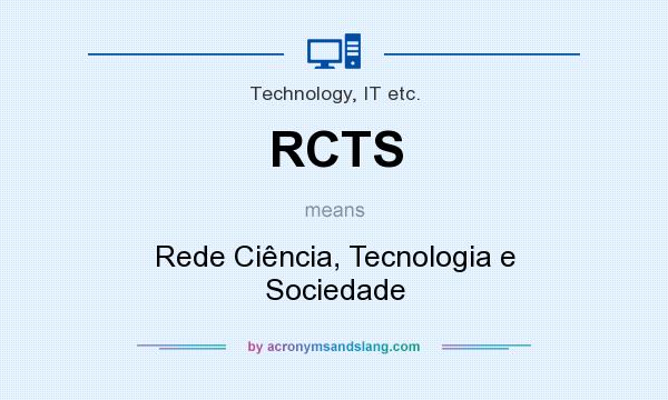 What does RCTS mean? It stands for Rede Ciência, Tecnologia e Sociedade
