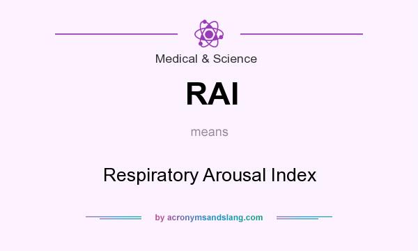 What does RAI mean? It stands for Respiratory Arousal Index