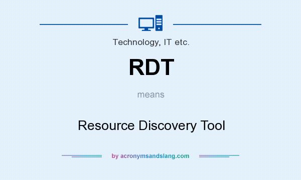 What does RDT mean? It stands for Resource Discovery Tool
