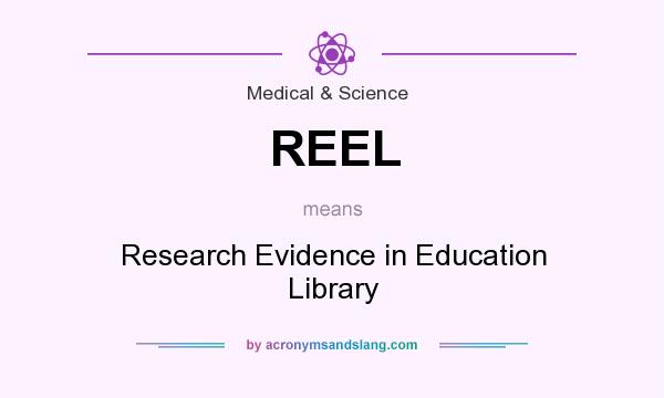 What does REEL mean? It stands for Research Evidence in Education Library