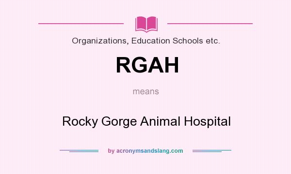 What does RGAH mean? It stands for Rocky Gorge Animal Hospital