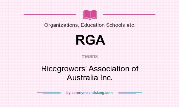 What does RGA mean? It stands for Ricegrowers` Association of Australia Inc.