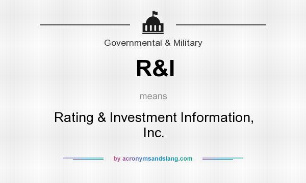 What does R&I mean? It stands for Rating & Investment Information, Inc.