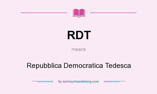 What does RDT mean? It stands for Repubblica Democratica Tedesca