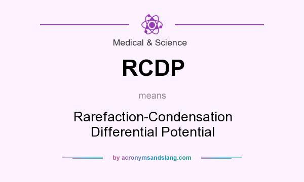 What does RCDP mean? It stands for Rarefaction-Condensation Differential Potential