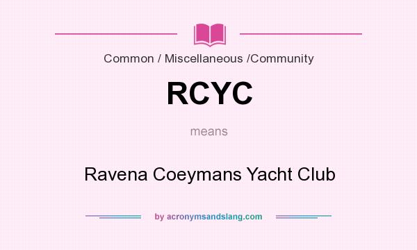What does RCYC mean? It stands for Ravena Coeymans Yacht Club
