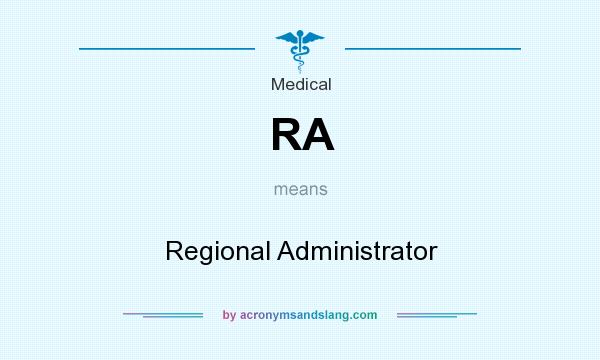 What does RA mean? It stands for Regional Administrator