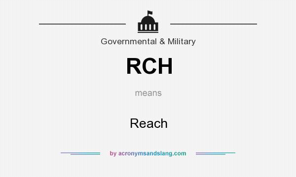 What does RCH mean? It stands for Reach