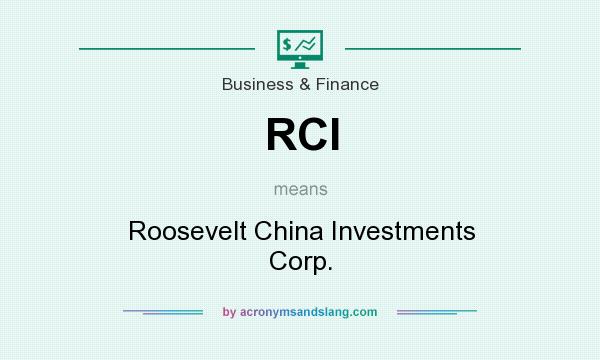 What does RCI mean? It stands for Roosevelt China Investments Corp.
