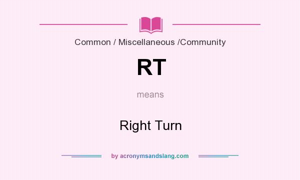 What does RT mean? It stands for Right Turn