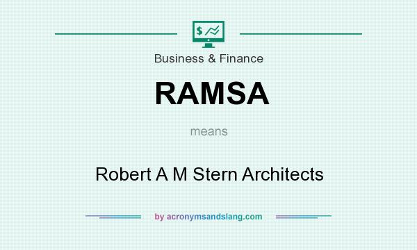 What does RAMSA mean? It stands for Robert A M Stern Architects