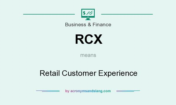 What does RCX mean? It stands for Retail Customer Experience
