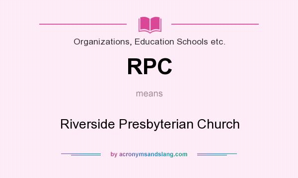 What does RPC mean? It stands for Riverside Presbyterian Church