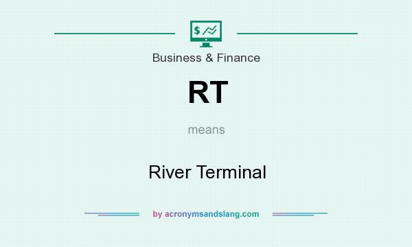 What does RT mean? It stands for River Terminal