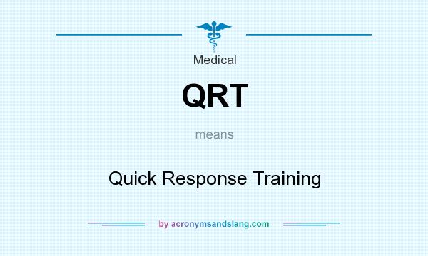 What does QRT mean? It stands for Quick Response Training