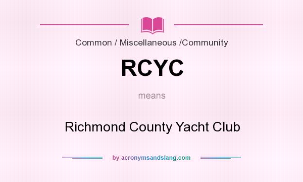 What does RCYC mean? It stands for Richmond County Yacht Club