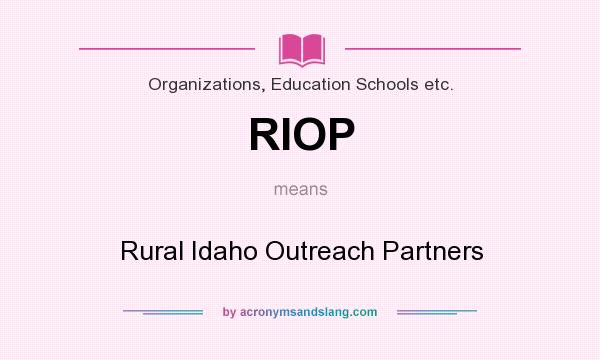 What does RIOP mean? It stands for Rural Idaho Outreach Partners
