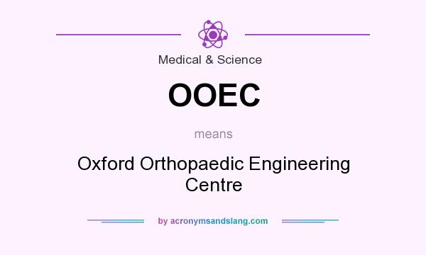 What does OOEC mean? It stands for Oxford Orthopaedic Engineering Centre