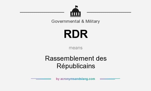 What does RDR mean? It stands for Rassemblement des Républicains