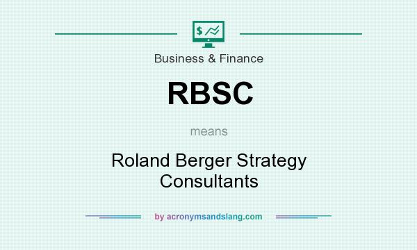 What does RBSC mean? It stands for Roland Berger Strategy Consultants