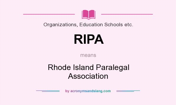 What does RIPA mean? It stands for Rhode Island Paralegal Association
