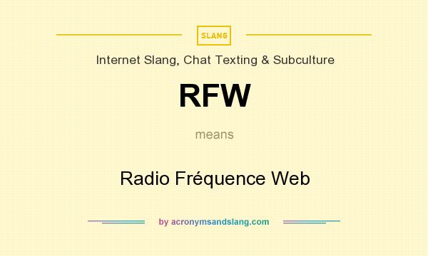 What does RFW mean? It stands for Radio Fréquence Web
