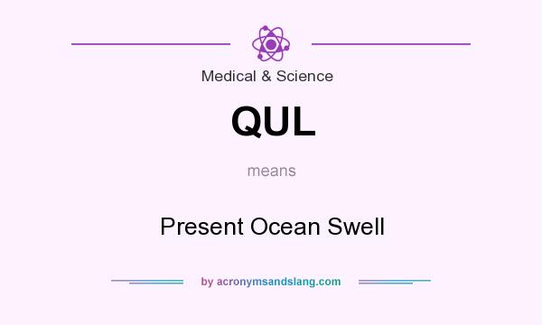 What does QUL mean? It stands for Present Ocean Swell