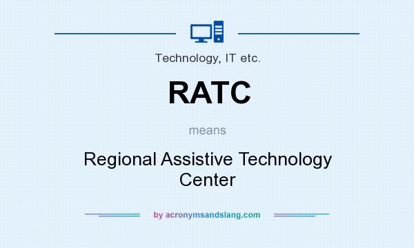 What does RATC mean? It stands for Regional Assistive Technology Center