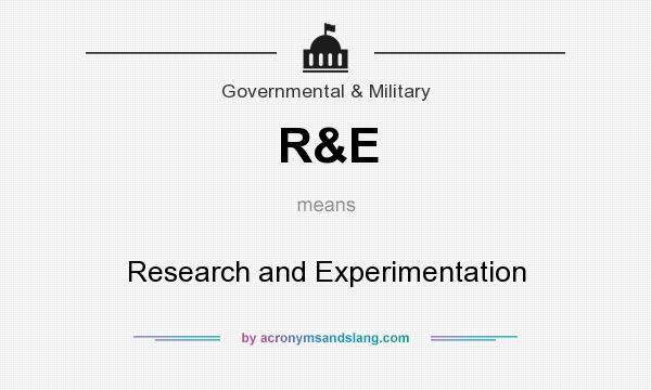 What does R&E mean? It stands for Research and Experimentation