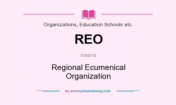 What does REO mean? It stands for Regional Ecumenical Organization