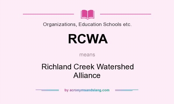 What does RCWA mean? It stands for Richland Creek Watershed Alliance