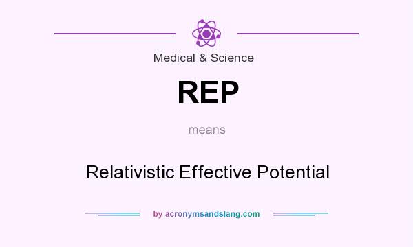What does REP mean? It stands for Relativistic Effective Potential