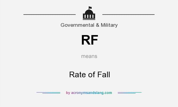 What does RF mean? It stands for Rate of Fall
