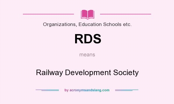 What does RDS mean? It stands for Railway Development Society