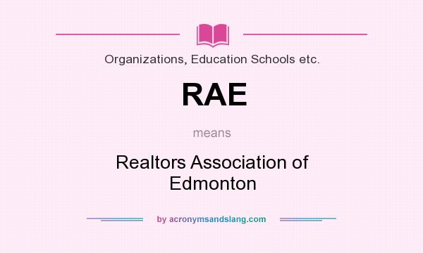 What does RAE mean? It stands for Realtors Association of Edmonton