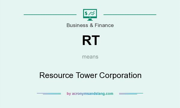 What does RT mean? It stands for Resource Tower Corporation