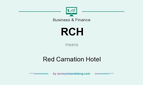 What does RCH mean? It stands for Red Carnation Hotel