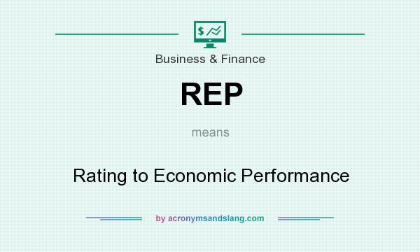 What does REP mean? It stands for Rating to Economic Performance