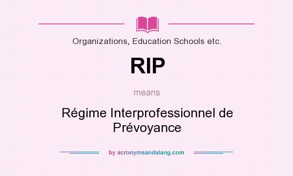 What does RIP mean? It stands for Régime Interprofessionnel de Prévoyance