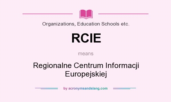 What does RCIE mean? It stands for Regionalne Centrum Informacji Europejskiej
