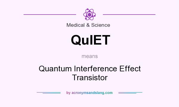 What does QuIET mean? It stands for Quantum Interference Effect Transistor